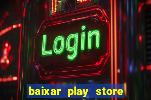 baixar play store para pc baixaki